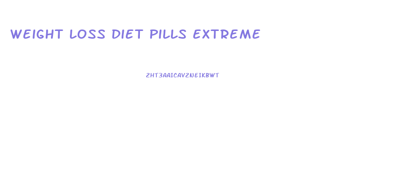 Weight Loss Diet Pills Extreme