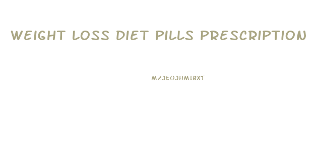 Weight Loss Diet Pills Prescription