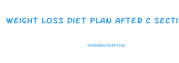 Weight Loss Diet Plan After C Section