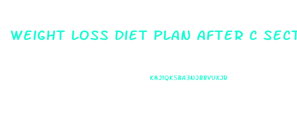 Weight Loss Diet Plan After C Section