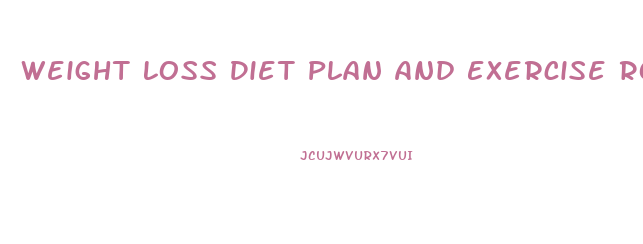 Weight Loss Diet Plan And Exercise Routine