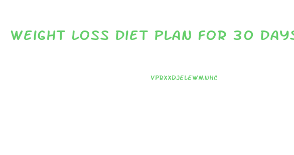 Weight Loss Diet Plan For 30 Days