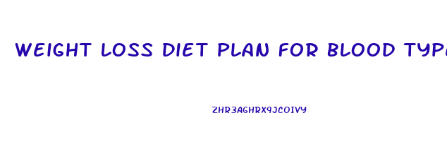 Weight Loss Diet Plan For Blood Type O Negative