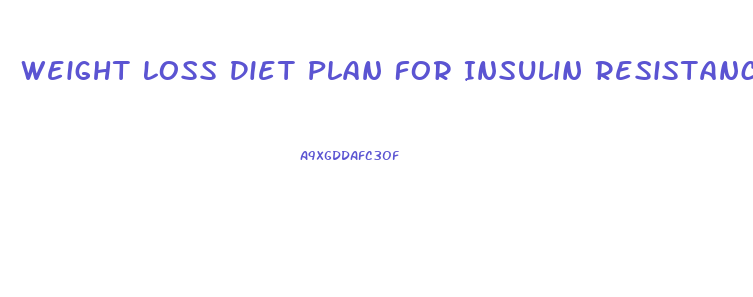 Weight Loss Diet Plan For Insulin Resistance