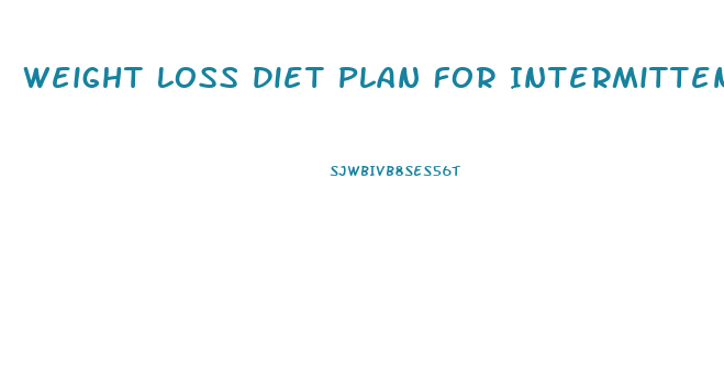 Weight Loss Diet Plan For Intermittent Fasting