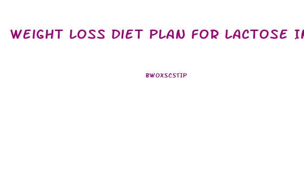 Weight Loss Diet Plan For Lactose Intolerance