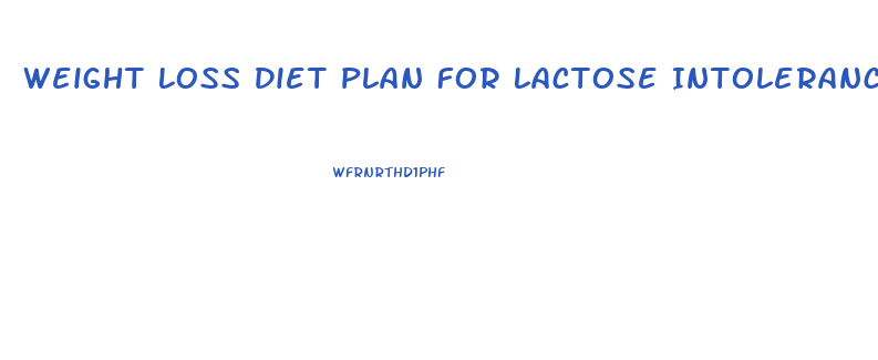 Weight Loss Diet Plan For Lactose Intolerance