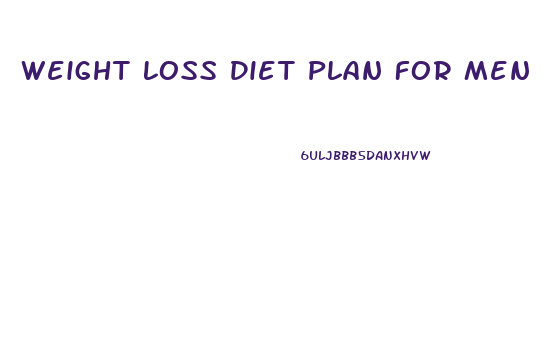 Weight Loss Diet Plan For Men