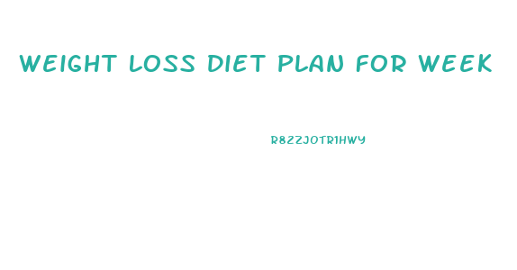 Weight Loss Diet Plan For Week