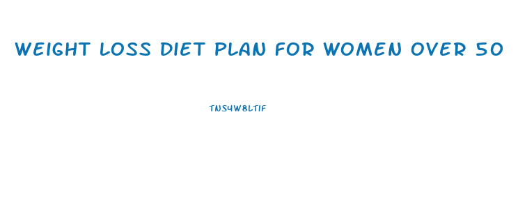 Weight Loss Diet Plan For Women Over 50