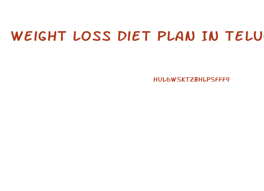 Weight Loss Diet Plan In Telugu