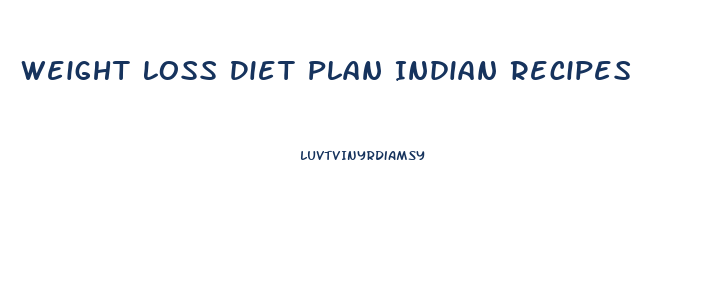Weight Loss Diet Plan Indian Recipes