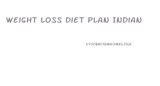 Weight Loss Diet Plan Indian