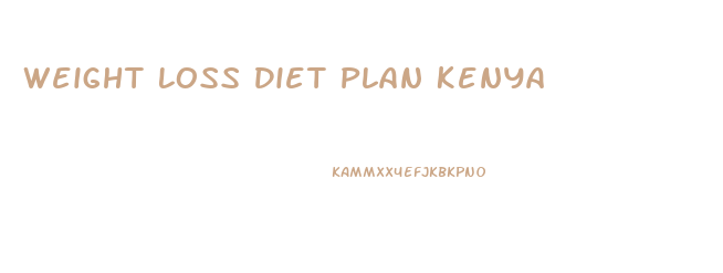 Weight Loss Diet Plan Kenya
