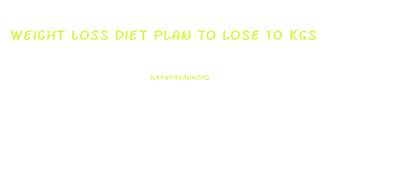 Weight Loss Diet Plan To Lose 10 Kgs