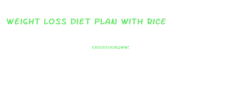 Weight Loss Diet Plan With Rice