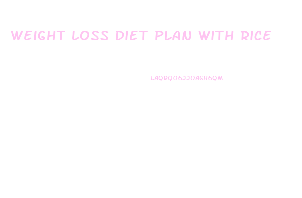 Weight Loss Diet Plan With Rice