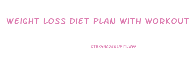 Weight Loss Diet Plan With Workout
