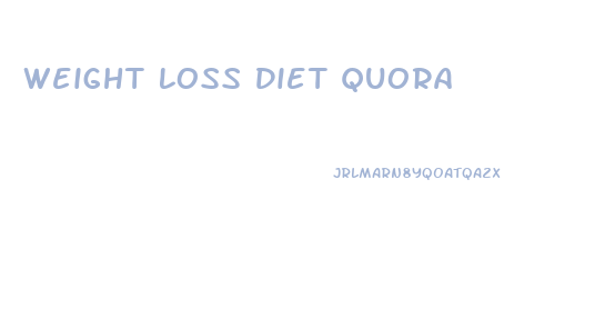 Weight Loss Diet Quora