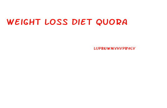 Weight Loss Diet Quora