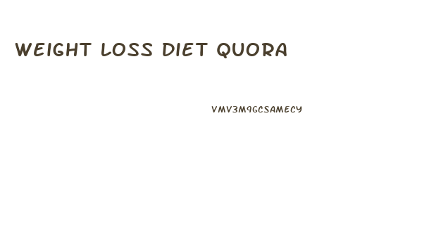 Weight Loss Diet Quora