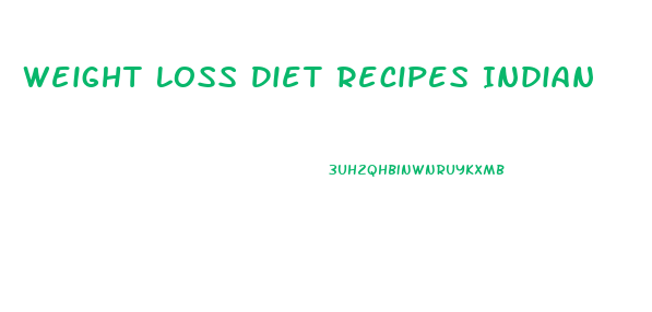 Weight Loss Diet Recipes Indian