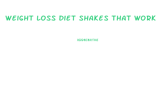 Weight Loss Diet Shakes That Work