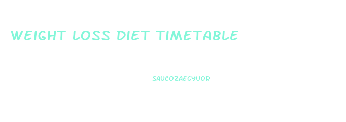 Weight Loss Diet Timetable