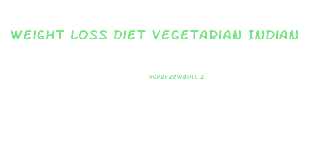 Weight Loss Diet Vegetarian Indian