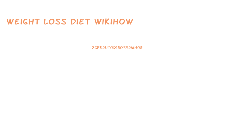 Weight Loss Diet Wikihow