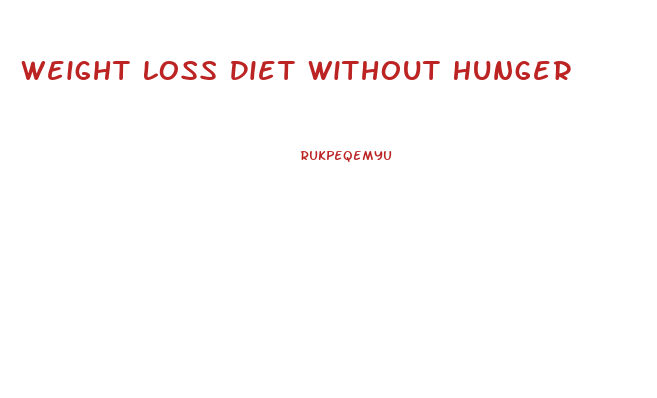 Weight Loss Diet Without Hunger