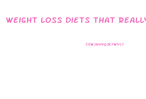 Weight Loss Diets That Really Work