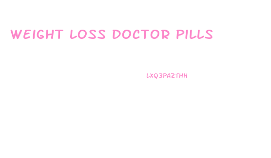 Weight Loss Doctor Pills
