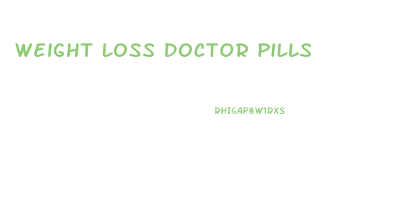 Weight Loss Doctor Pills