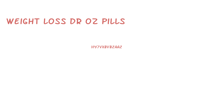 Weight Loss Dr Oz Pills