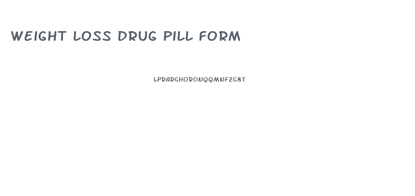 Weight Loss Drug Pill Form