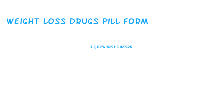 Weight Loss Drugs Pill Form