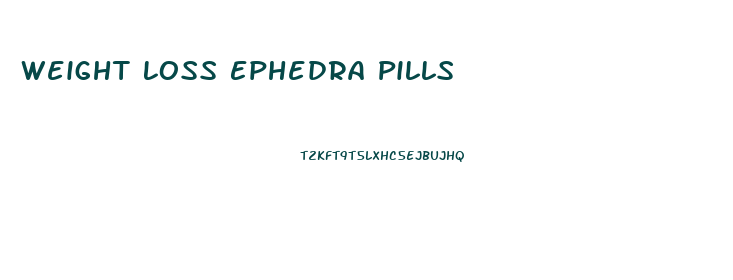 Weight Loss Ephedra Pills