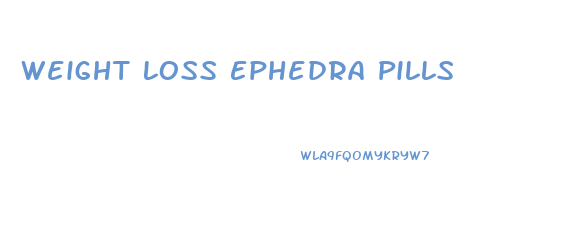 Weight Loss Ephedra Pills