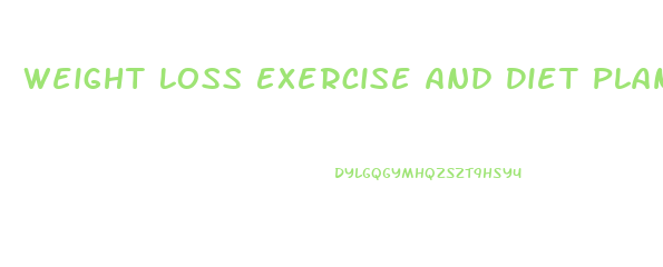 Weight Loss Exercise And Diet Plan