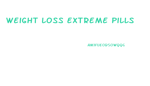 Weight Loss Extreme Pills