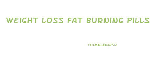 Weight Loss Fat Burning Pills