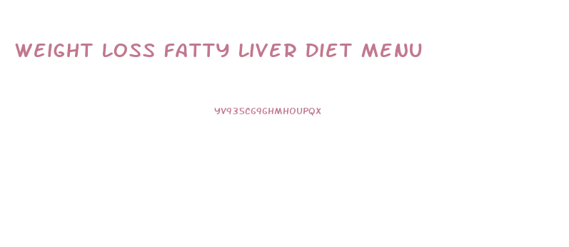 Weight Loss Fatty Liver Diet Menu