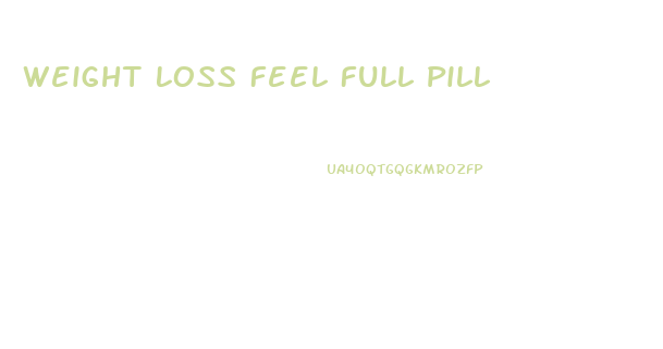 Weight Loss Feel Full Pill