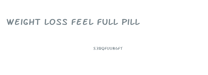 Weight Loss Feel Full Pill