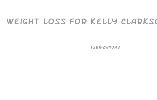 Weight Loss For Kelly Clarkson