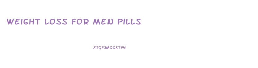 Weight Loss For Men Pills