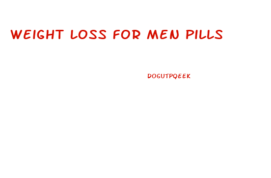 Weight Loss For Men Pills