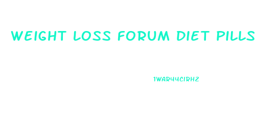 Weight Loss Forum Diet Pills