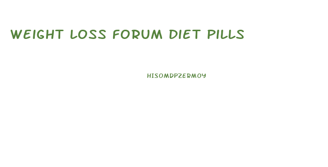 Weight Loss Forum Diet Pills